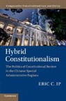Eric C. Ip, Eric C. (The University of Hong Kong) Ip - Hybrid Constitutionalism