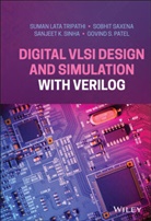 S Lata Tripathi, Suma Lata Tripathi, Suman Lata Tripathi, Suman Saxena Lata Tripathi, Govind S Patel, Govind S. Patel... - Digital Vlsi Design and Simulation With Verilog
