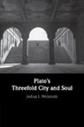 Joshua I. Weinstein - Plato's Threefold City and Soul