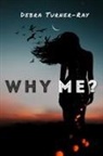 Debra Turner-Ray - Why Me?