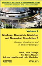 Frédéri Alauzet, Frederic Alauzet, Frédéric Alauzet, Paul Loui George, Paul Louis George, Adr Loseille... - Meshing, Geometric Modeling and Numerical Simulation 3