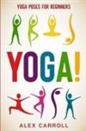 Alex Carroll - Yoga Poses For Beginners