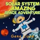 Gene Lipen, Judith San Nicolas, Jennifer Rees - Solar System Amazing Space Adventure