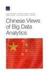 Cortez Cooper, Cortez A Cooper, Christian Curriden, Derek Grossman, Logan Ma, Lindsey Polley... - Chinese Views of Big Data Analytics