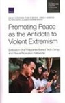 Rhoades Ashley L. Rhoades, Elizabeth Bodine-Baron, Todd C Helmus, Todd C. Helmus, Marrone James V. Marrone, James V Marrone... - Promoting Peace as the Antidote to Violent Extremism