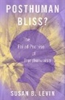 Levin, Susan B. Levin, Susan B. (Roe/straut Professor in the Human Levin, Levin Susan B. - Posthuman Bliss?