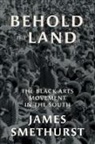 James Smethurst - Behold the Land