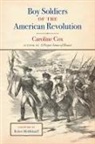 Caroline Cox - Boy Soldiers of the American Revolution