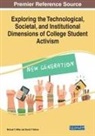 Michael T. Miller, David V. Tolliver - Exploring the Technological, Societal, and Institutional Dimensions of College Student Activism