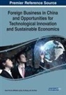 Miltiadis Lytras, Anna Visvizi, Xi Zhang, Jie Zhao - Foreign Business in China and Opportunities for Technological Innovation and Sustainable Economics