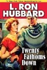 L. Ron Hubbard - Twenty Fathoms Down