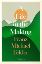 Franz Michael Felder, David Henry Wilson - Life in the Making