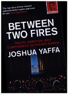 Joshua Yaffa - Between Two Fires