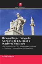 Kemal Yildirim - Uma avaliação crítica do Conceito de Educação e Platão de Rousseau