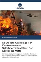 Kartheek Balapala - Neuronale Grundlage der Denkweise eines Selbstmordattentäters: Der Körper als Waffe