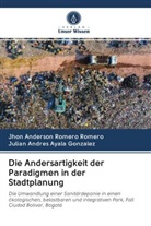 Julia Ayala Gonzalez, Julian Andres Ayala Gonzalez, Jhon Anderso Romero Romero, Jhon Anderson Romero Romero - Die Andersartigkeit der Paradigmen in der Stadtplanung