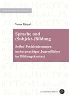 Vesna Bjega, Vesna Bjegac, Dirim, Dirim, Inci Dirim, Ank Wegner... - Sprache und (Subjekt-)Bildung