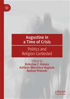 Boleslaw Z. Kabala, Ashlee Menchaca-Bagnulo, Ashleen Menchaca-Bagnulo, Nathan Pinkoski - Augustine in a Time of Crisis