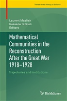 Lauren Mazliak, Laurent Mazliak, Tazzioli, Tazzioli, Rossana Tazzioli - Mathematical Communities in the Reconstruction After the Great War 1918-1928