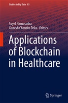 Chandra Deka, Chandra Deka, Ganesh Chandra Deka, Suye Namasudra, Suyel Namasudra - Applications of Blockchain in Healthcare