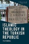 Philip Dorroll - Islamic Theology in the Turkish Republic