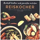Myra Berg, Myra Berg - Asiatisch kochen und genießen mit dem Reiskocher