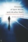 Bob Woodward - Knowledge of Spirit Worlds and Life After Death