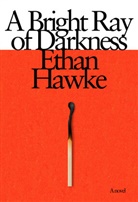 Ethan Hawke - A Bright Ray of Darkness