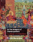 Tridib Banerjee - In the Images of Development