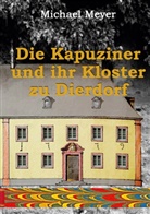 Michael Meyer - Die Kapuziner und ihr Kloster zu Dierdorf