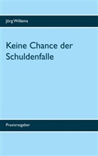 Jörg Willems - Keine Chance der Schuldenfalle
