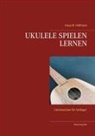 Klaus W Hoffmann, Klaus W. Hoffmann - UKULELE SPIELEN LERNEN