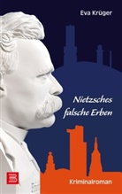 Eva Krüger - Nietzsches falsche Erben