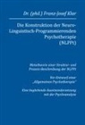 Franz-Josef Klar - Die Konstruktion der Neuro-Linguistisch-Programmierenden Psychotherapie (NLPPt)