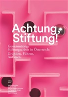 Marku Achatz, Markus Achatz, Sonj Jöchtl, Sonja Jöchtl, Nikol Leitner-Bommer, Nikola Leitner-Bommer... - Achtung, Stiftung!