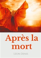 Léon Denis - Après la mort
