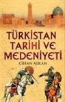 Cihan Alkan - Türkistan Tarihi ve Medeniyeti