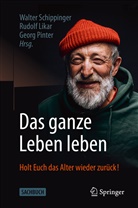 Schippinger, Rudol Likar, Rudolf Likar, Georg Pinter, Walter Schippinger - Das ganze Leben leben