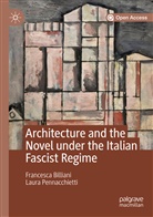 Francesc Billiani, Francesca Billiani, Laura Pennacchietti - Architecture and the Novel under the Italian Fascist Regime