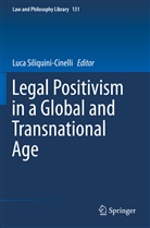 Luc Siliquini-Cinelli, Luca Siliquini-Cinelli - Legal Positivism in a Global and Transnational Age