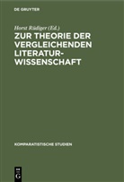 Hors Rüdiger, Horst Rüdiger - Zur Theorie der vergleichenden Literaturwissenschaft