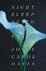 Joyce Carol Oates - Night. Sleep. Death. The Stars.
