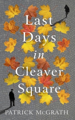 Patrick Mcgrath - Last Days in Cleaver Square