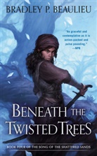 Bradley P Beaulieu, Bradley P. Beaulieu - Beneath the Twisted Trees