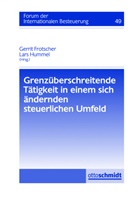 Gerrit Frotscher, LL.M. Gerrit Frotscher (RA Prof. Dr.), LL.M.) Gerrit Frotscher (RA Prof. Dr.), Lars Hummel, Hummel (Pr - Grenzüberschreitende Tätigkeit in einem sich ändernden steuerlichen Umfeld