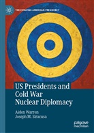 Joseph M Siracusa, Joseph M. Siracusa, Aide Warren, Aiden Warren - US Presidents and Cold War Nuclear Diplomacy