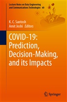 C Santosh, K C Santosh, Joshi, Joshi, Amit Joshi, K. C. Santosh... - COVID-19: Prediction, Decision-Making, and its Impacts