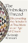 Sohrab Ahmari, Ahmari Sohrab - The Unbroken Thread