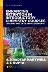 Supaporn (Department of Chemistr Kradtap Hartwell, Tanya Gupta, Supaporn Kradtap Hartwell - Enhancing Retention in Introductory Chemistry Courses