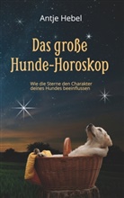 Antje Hebel - Das große Hunde-Horoskop